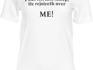 The Lord Rejoiceth Over Me  T-Shirt